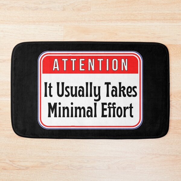 Item preview, ATTENTION:  It Usually Takes Minimal Effort - funny warning signs designed and sold by DesignsFromTW-S.