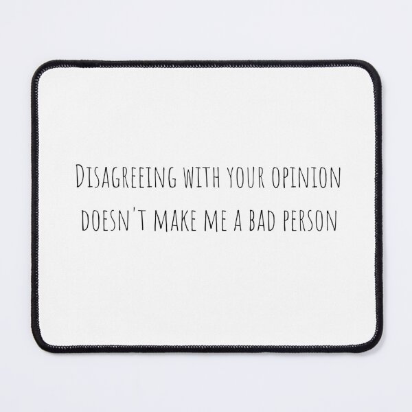 Item preview, Disagreeing with your opinion doesn't make me a bad person v1 designed and sold by Heteyy.