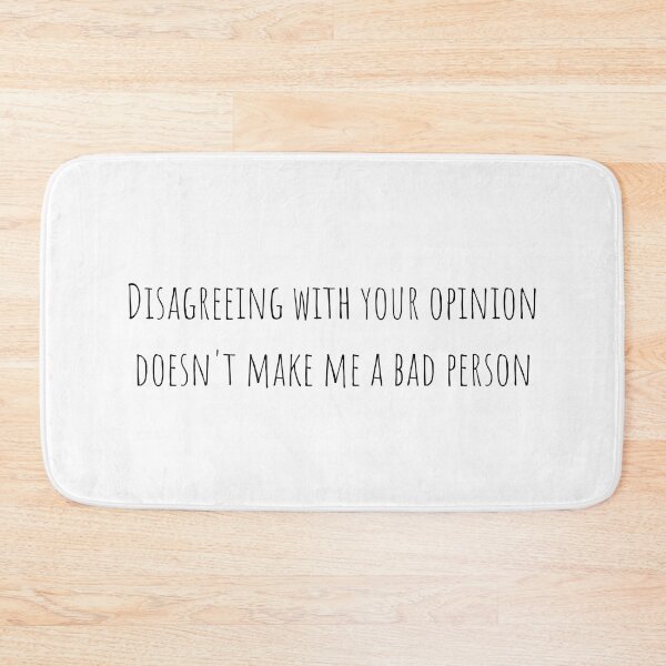Item preview, Disagreeing with your opinion doesn't make me a bad person v1 designed and sold by Heteyy.