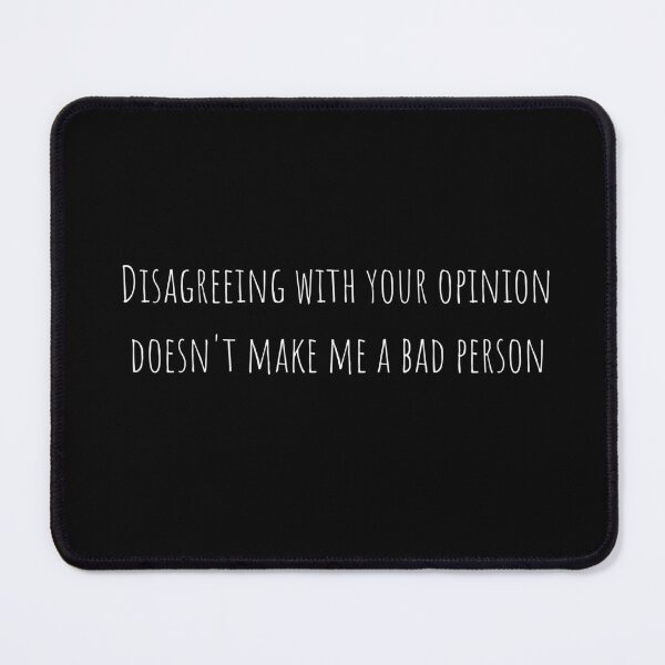 Item preview, Disagreeing with your opinion doesn't make me a bad person v2 designed and sold by Heteyy.