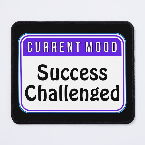 Item preview, CURRENT MOOD: Success Challenged - funny warning signs designed and sold by DesignsFromTW-S.