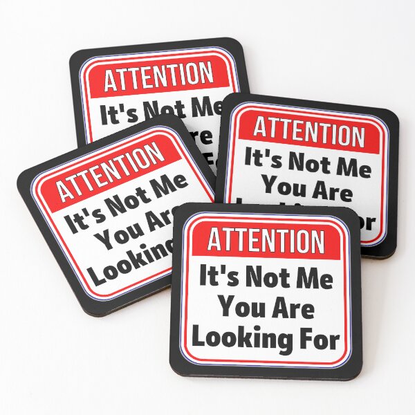 Item preview, ATTENTION:  It's Not Me You Are Looking For - funny warning signs designed and sold by DesignsFromTW-S.