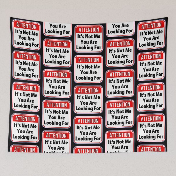 Item preview, ATTENTION:  It's Not Me You Are Looking For - funny warning signs designed and sold by DesignsFromTW-S.
