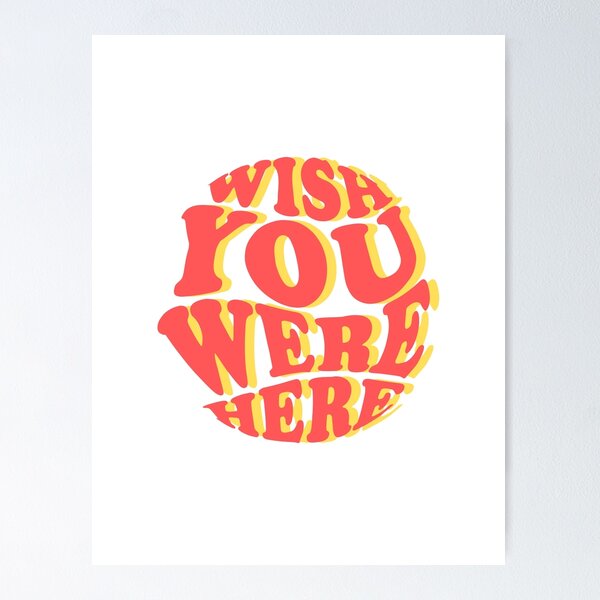 Wish You Were Here Posters for Sale | Redbubble