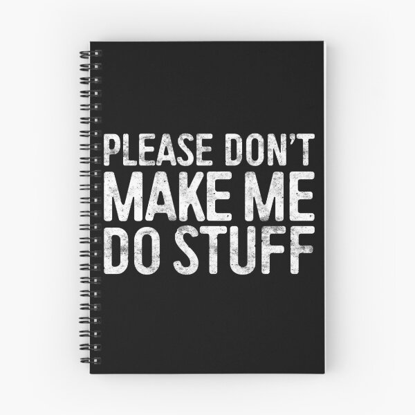 Item preview, Please Don't Make Me Do Stuff designed and sold by deepstone.