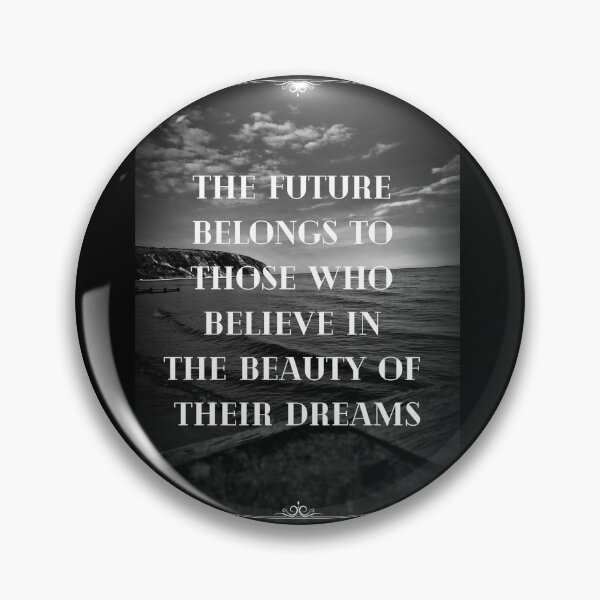 Item preview, The future belongs to those who believe in the beauty of their dreams designed and sold by CPGStudios.