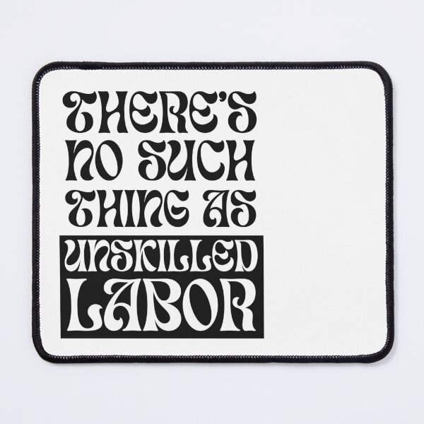 Item preview, No Such Thing As Unskilled Labor (Black) designed and sold by Tess Marie.