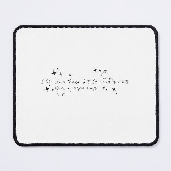 Item preview, I like shiny things, but I'd marry you with paper rings. designed and sold by karastratton.