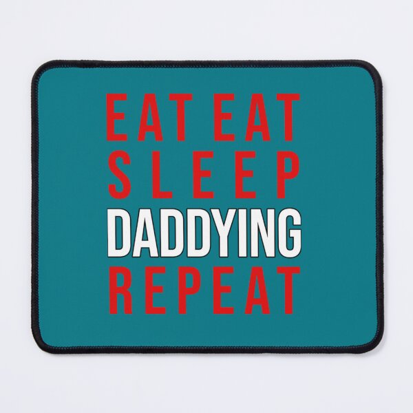 Item preview, Eat eat sleep daddying repeat designed and sold by neykaho.