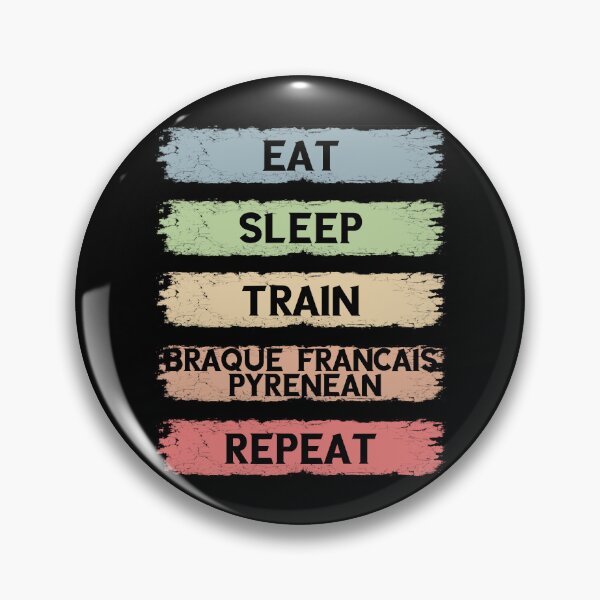 Item preview, eat sleep train braque francais pyrenean repeat designed and sold by AmeeAinsworth.