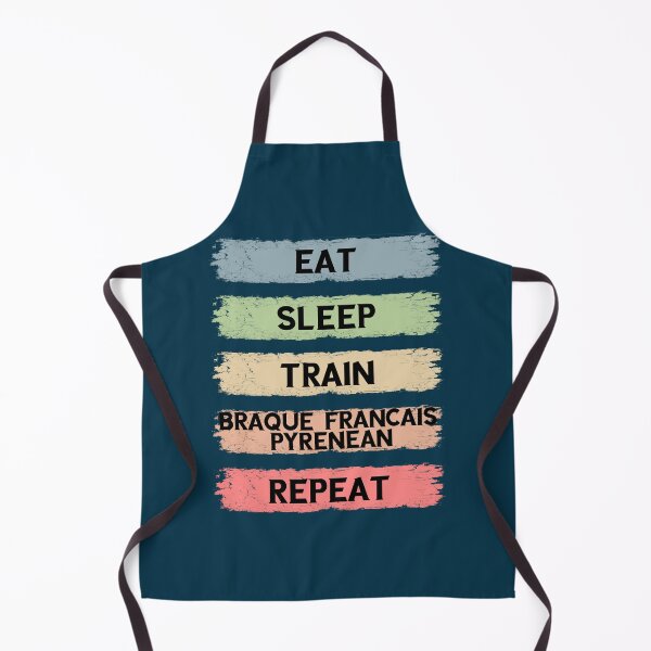 Item preview, eat sleep train braque francais pyrenean repeat designed and sold by AmeeAinsworth.