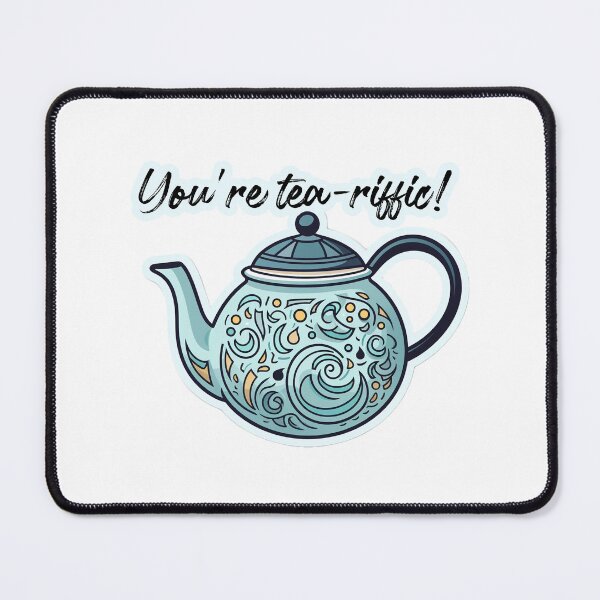 Item preview, You are tea-riffic! designed and sold by giosav.