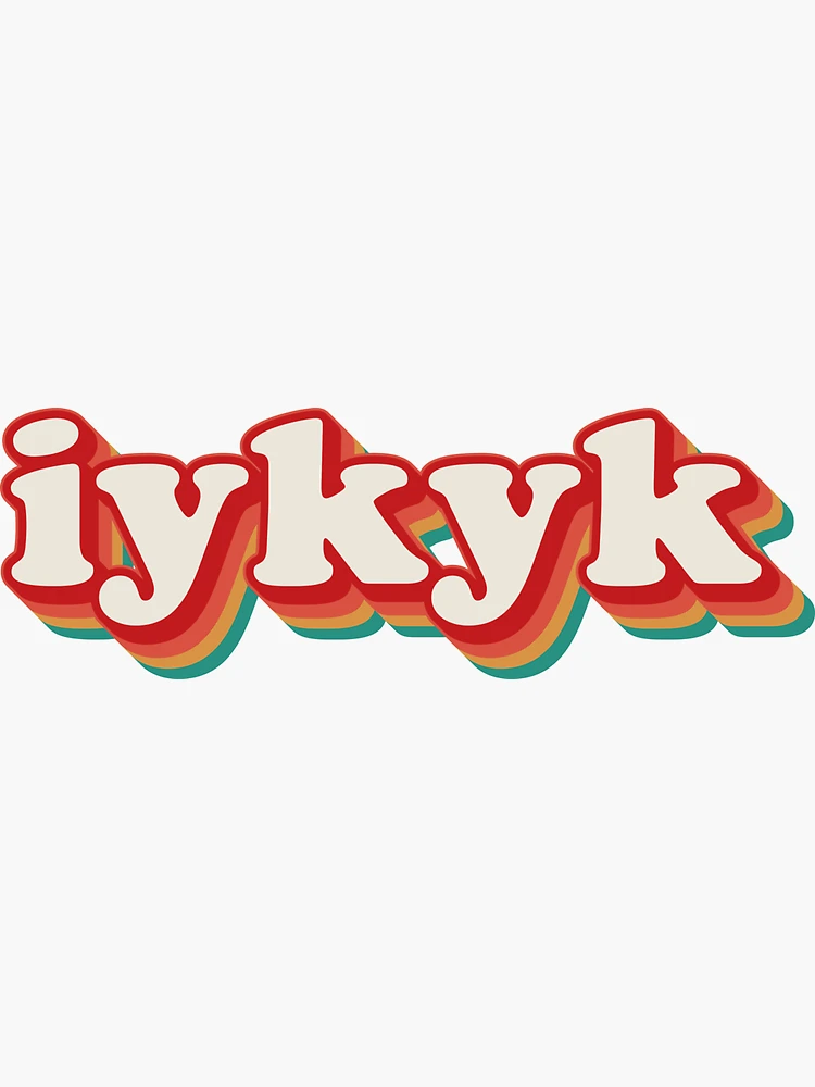 IYKYK Sticker for Sale by Texterns