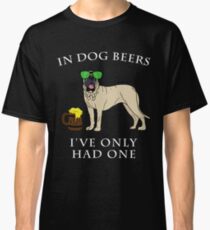 English Mastiff Ive Only Had One In Dog Beers Year of the Dog Irish St Patrick Day Classic T-Shirt