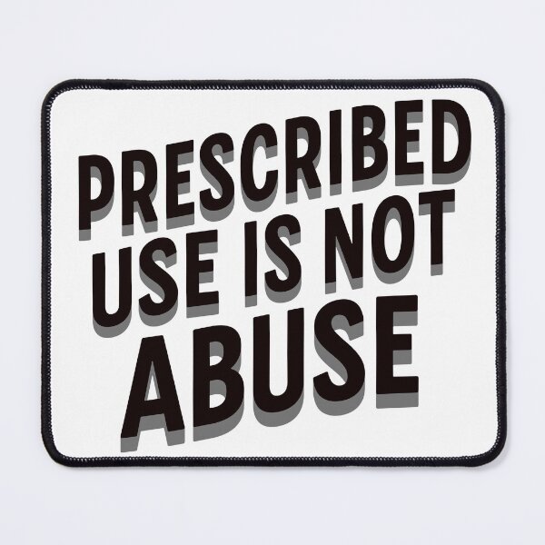 Item preview, Prescribed Use Is Not Abuse designed and sold by npizzino.