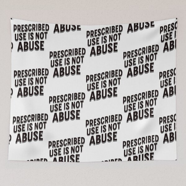 Item preview, Prescribed Use Is Not Abuse designed and sold by npizzino.