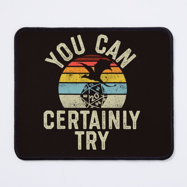 Item preview, You Can Certainly Try D20 Dice Funny Classic  designed and sold by HARVANDERSON.