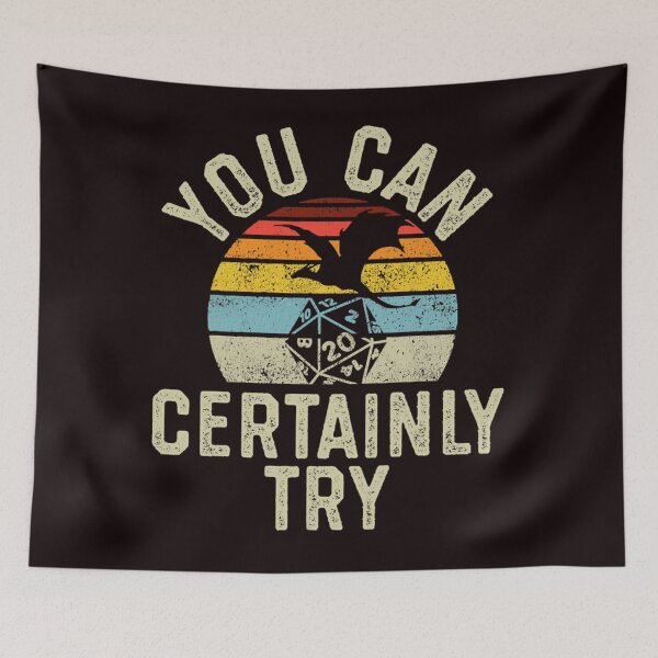 Item preview, You Can Certainly Try D20 Dice Funny Classic  designed and sold by HARVANDERSON.