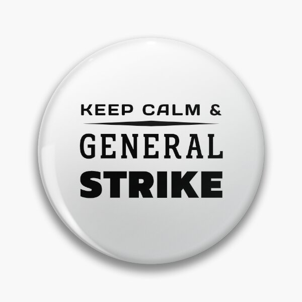 Item preview, Keep Calm And General Strike designed and sold by ViewerEqualsPhoton.