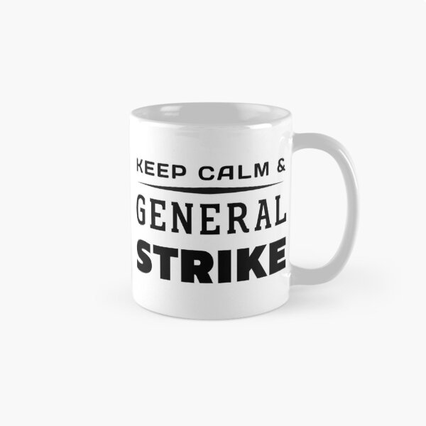 Item preview, Keep Calm And General Strike designed and sold by ViewerEqualsPhoton.