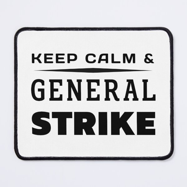 Item preview, Keep Calm And General Strike designed and sold by ViewerEqualsPhoton.