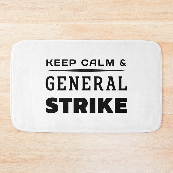 Item preview, Keep Calm And General Strike designed and sold by ViewerEqualsPhoton.