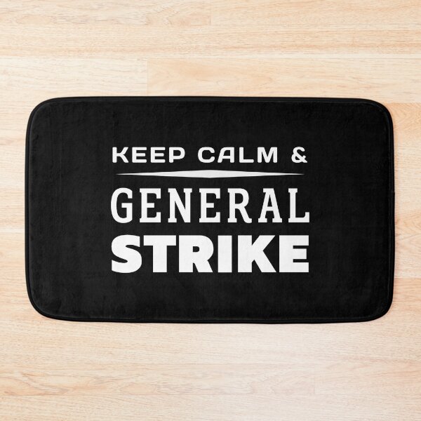 Item preview, Keep Calm And General Strike designed and sold by ViewerEqualsPhoton.