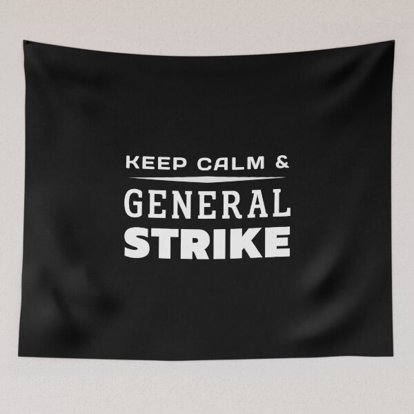 Item preview, Keep Calm And General Strike designed and sold by ViewerEqualsPhoton.