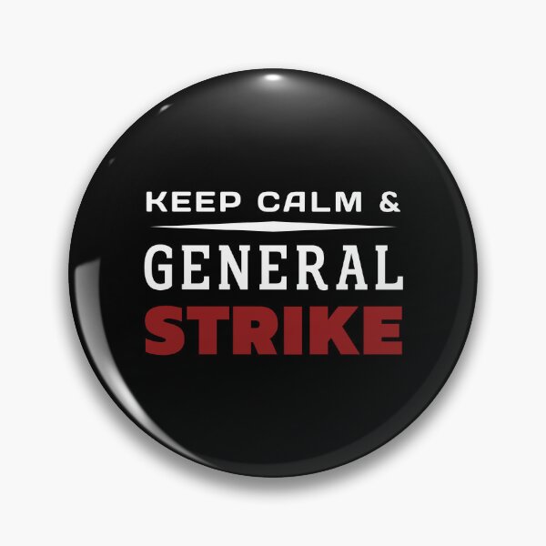 Item preview, Keep Calm And General Strike designed and sold by ViewerEqualsPhoton.