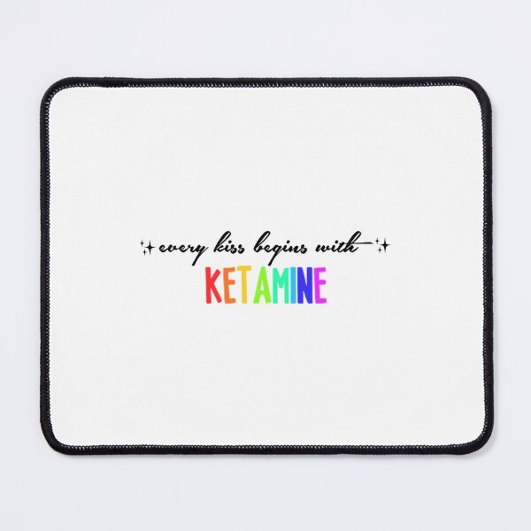 Item preview, every kiss begins with ketamine designed and sold by HooPoeTeeser.