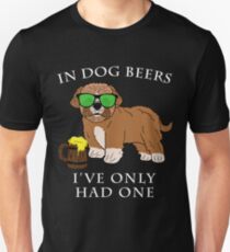 Maltipoo Ive Only Had One In Dog Beers Year of the Dog Irish St Patrick Day Unisex T-Shirt