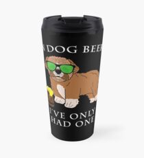 Maltipoo Ive Only Had One In Dog Beers Year of the Dog Irish St Patrick Day Travel Mug