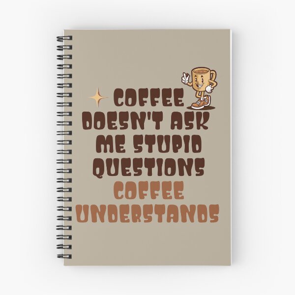 Item preview, Coffee Doesn't Ask Stupid Questions designed and sold by RockBeeDesigns.