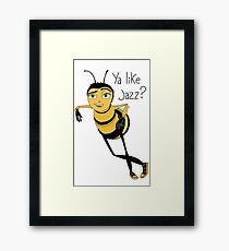 Bee movie ya like jazz Framed Print