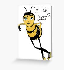 Bee movie ya like jazz Greeting Card