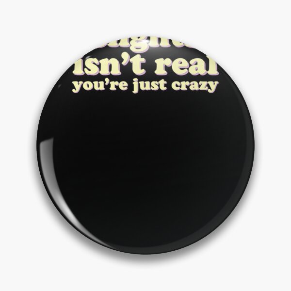 Item preview, Gaslighting isn't real, you're just crazy designed and sold by MargieHenry20.