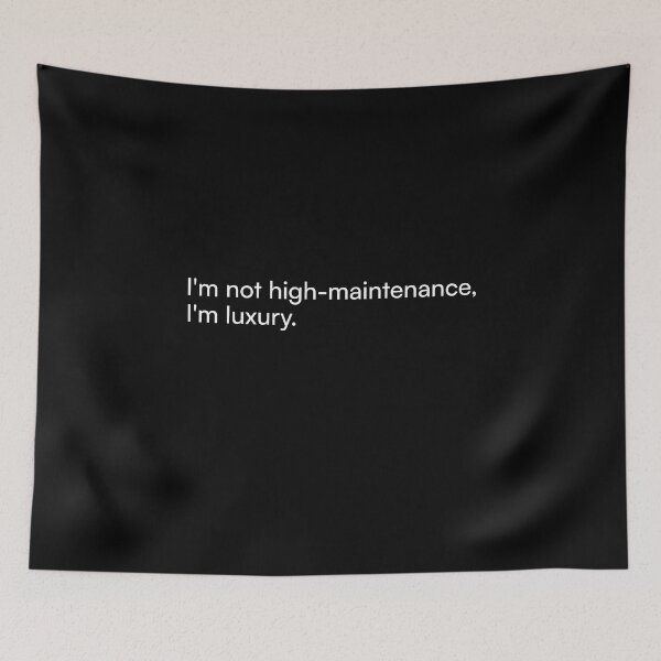 Item preview, I'm not high-maintenance, I'm luxury. designed and sold by Merchgard.
