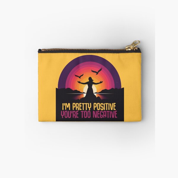 Item preview, I'm Pretty Positive You're Too Negative designed and sold by goldentusk.