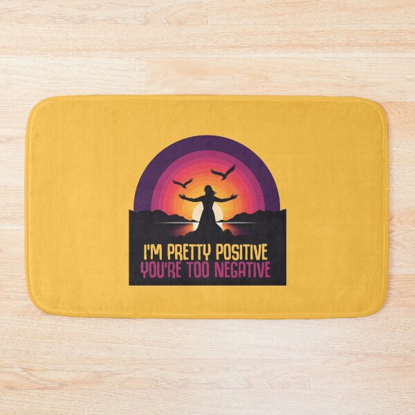 Item preview, I'm Pretty Positive You're Too Negative designed and sold by goldentusk.