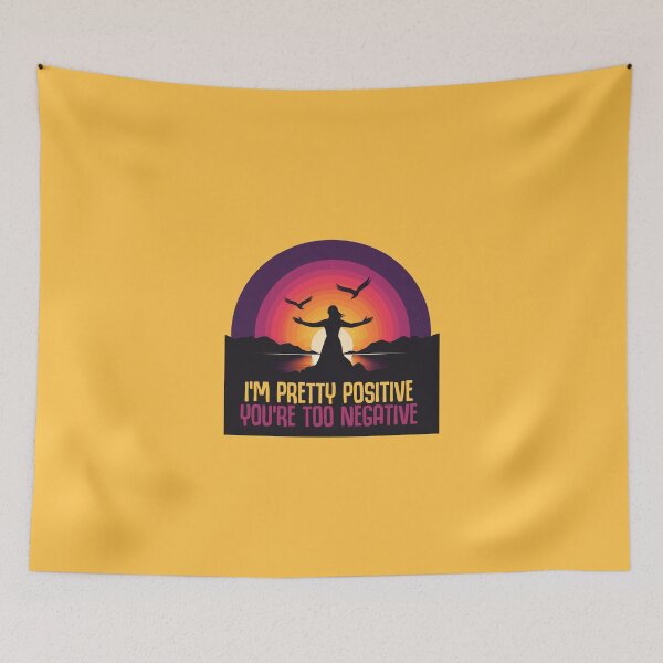 Item preview, I'm Pretty Positive You're Too Negative designed and sold by goldentusk.