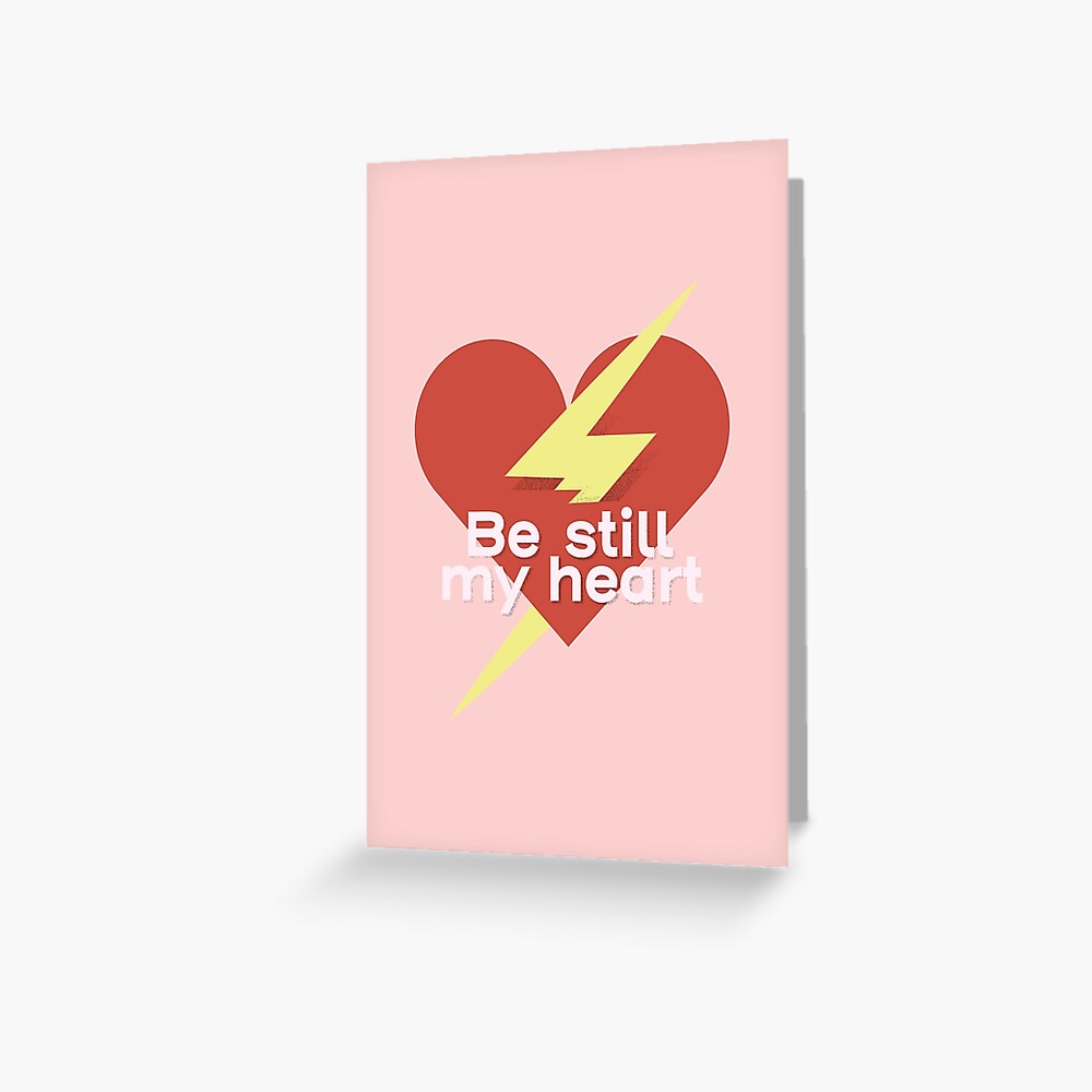 Be Still My Heart Greeting Card