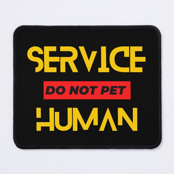 Item preview, Service Human Do Not Pet designed and sold by FridPix.
