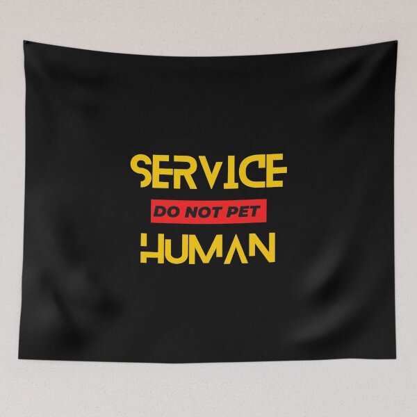 Item preview, Service Human Do Not Pet designed and sold by FridPix.
