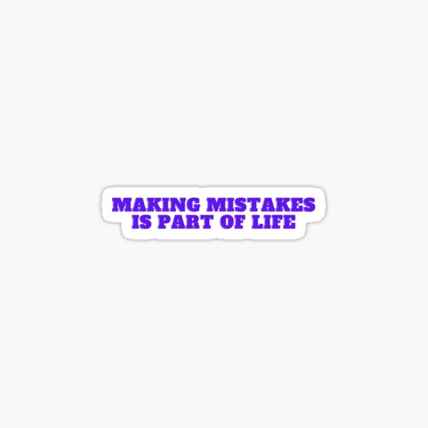 Everything tells me that I am about to make a wrong decision, but making  mistakes is just part of life Poster for Sale by Quotesforlifee