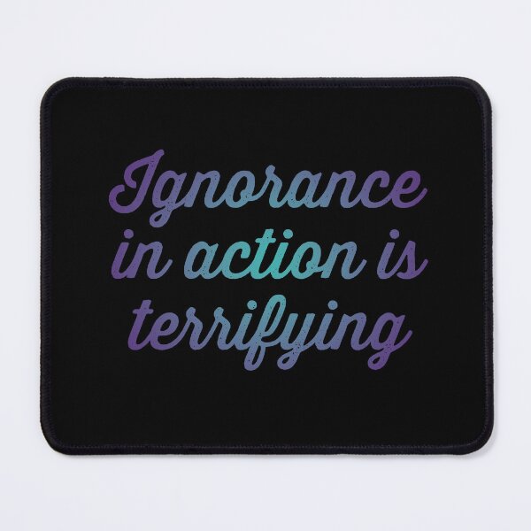 Item preview, Ignorance in action is terrifying. v.1 designed and sold by x1brett.