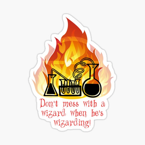 Don't mess with a wizard ... Sticker