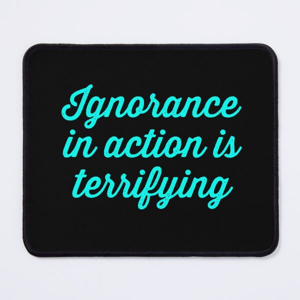 Item preview, Ignorance in action is terrifying. v.5 designed and sold by x1brett.