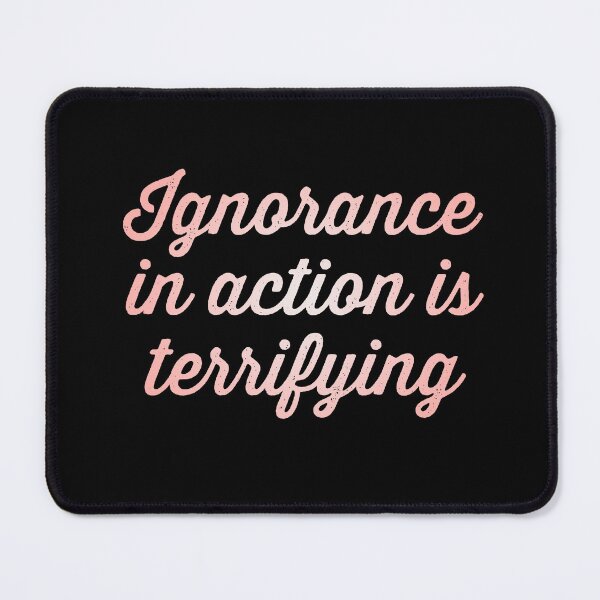 Item preview, Ignorance in action is terrifying. v.8 designed and sold by x1brett.