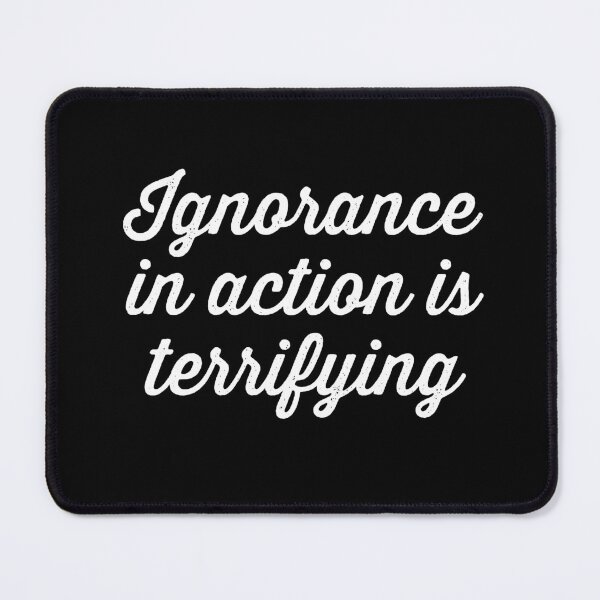 Item preview, Ignorance in action is terrifying. v.9 designed and sold by x1brett.