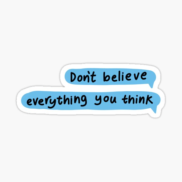 Item preview, don't believe everything you think text designed and sold by chamomile-cafe.